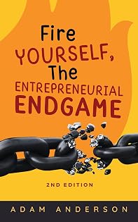 Fire Yourself: The Entrepreneurial Endgame 2nd Edition cover